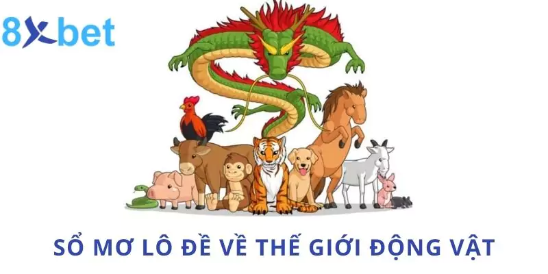 Bí Kíp Giải Mã Sổ Mơ Lô Đề Chuẩn Xác Và Đầy Đủ Nhất 2024 3 Sổ mơ lô đề về thế giới động vật