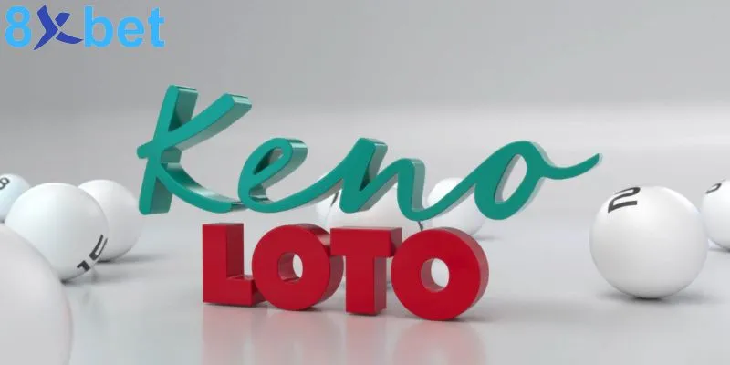 Khám Phá Thế Giới Xổ Số Đa Dạng Và Hấp Dẫn Tại Xổ Số 8xbet 2 Xổ số Keno - Tham gia ngay nhận quà thưởng cực khủng